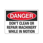 Danger Don't Clean/Repair Machinery While In Motion Sign